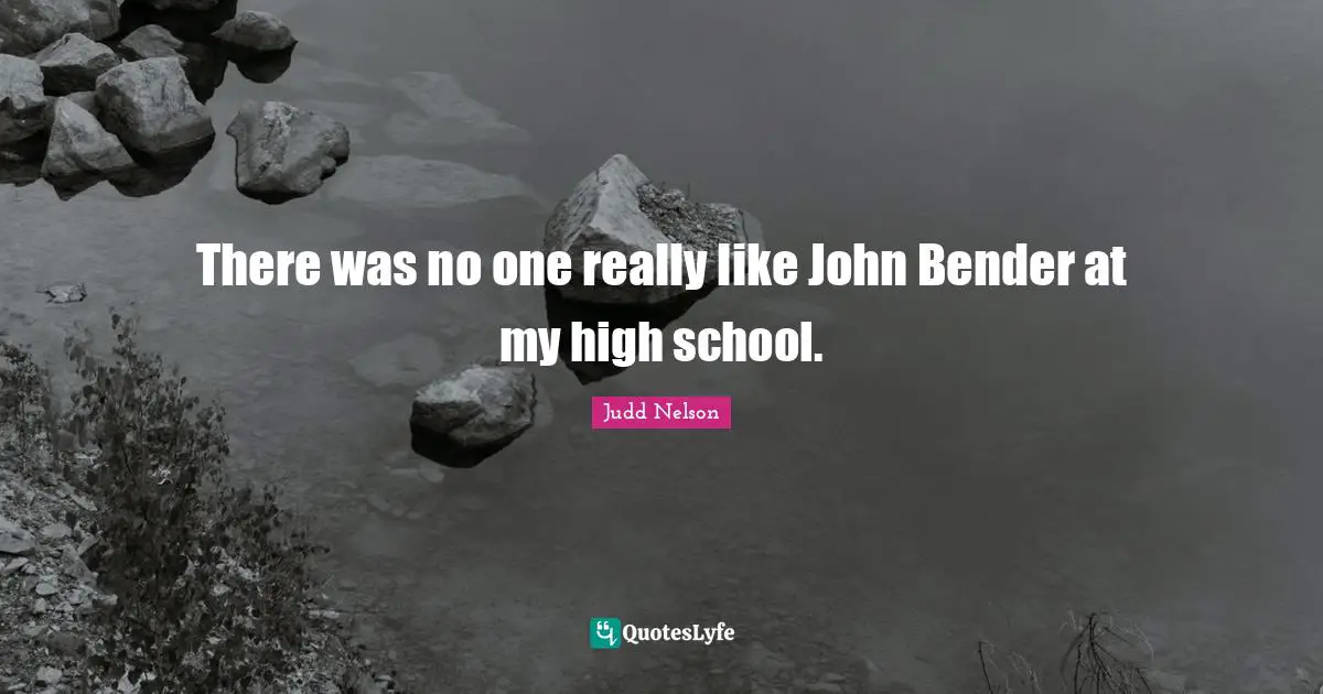 There was no one really like John Bender at my high school.