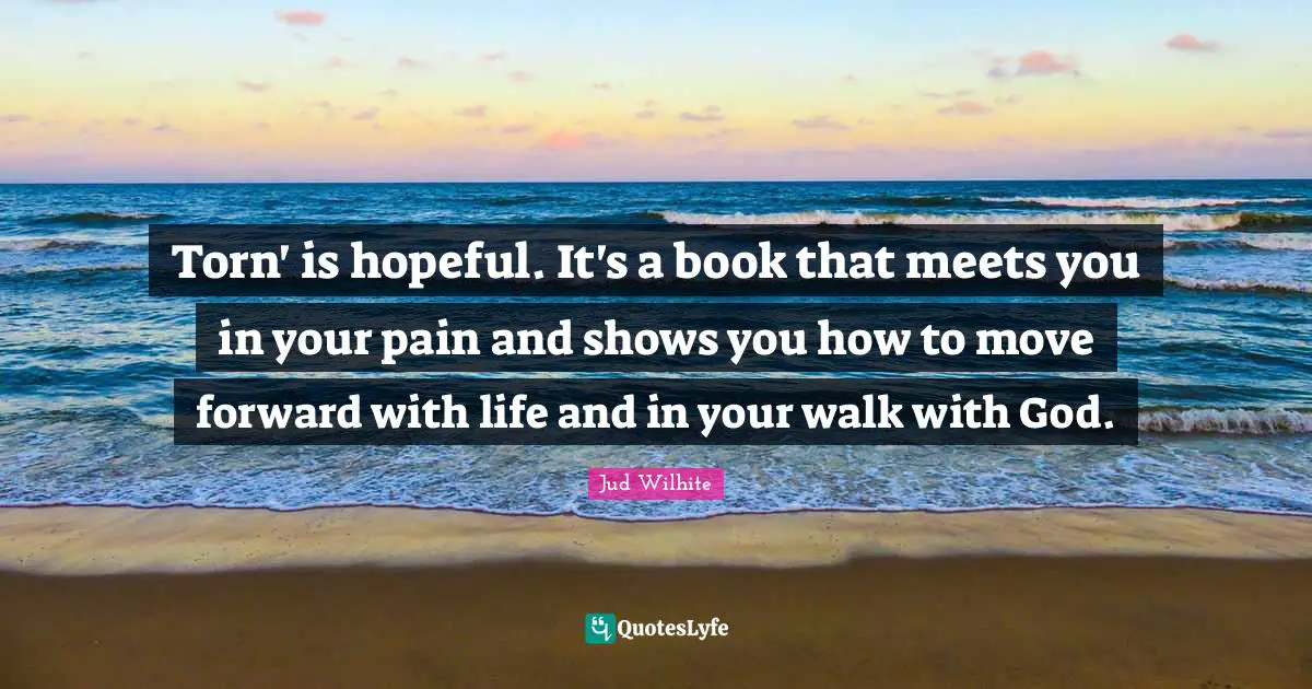 Torn' is hopeful. It's a book that meets you in your pain and shows you how to move forward with life and in your walk with God.
