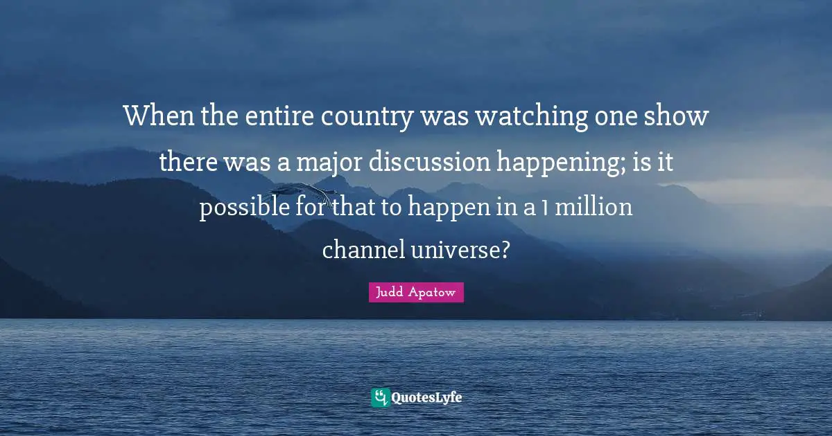 When the entire country was watching one show there was a major discussion happening; is it possible for that to happen in a 1 million channel universe?