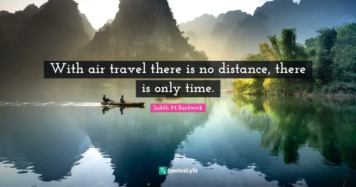 With air travel there is no distance, there is only time.