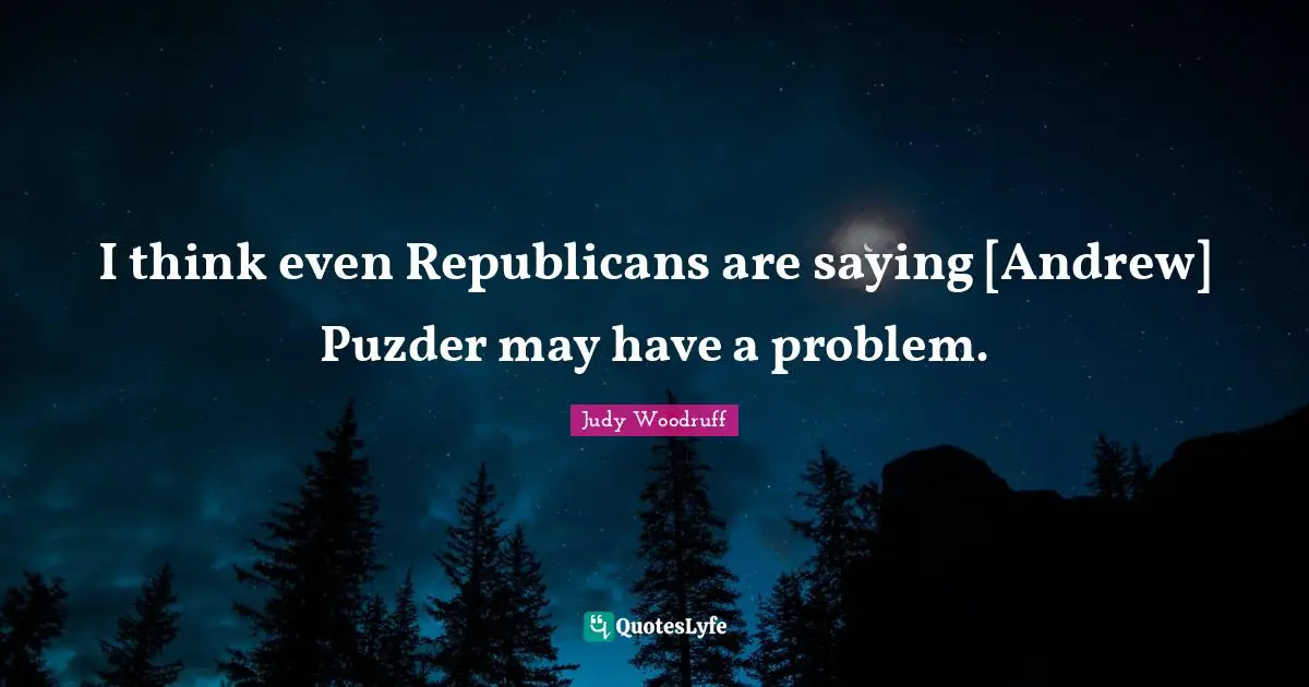 I think even Republicans are saying [Andrew] Puzder may have a problem.