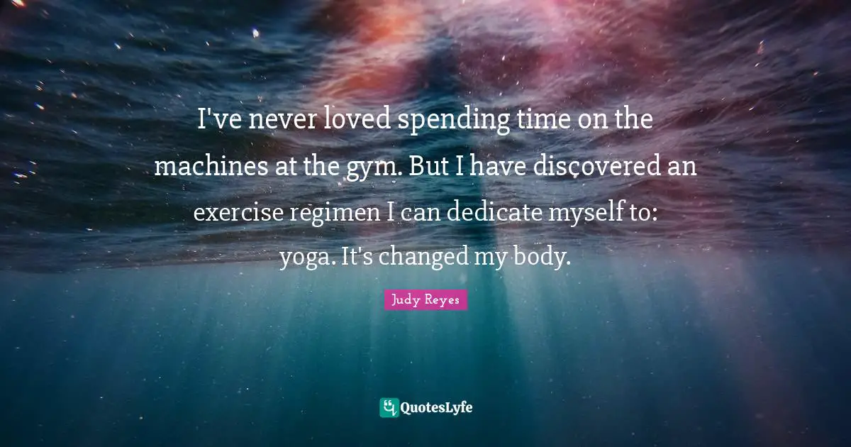 I've never loved spending time on the machines at the gym. But I have discovered an exercise regimen I can dedicate myself to: yoga. It's changed my body.