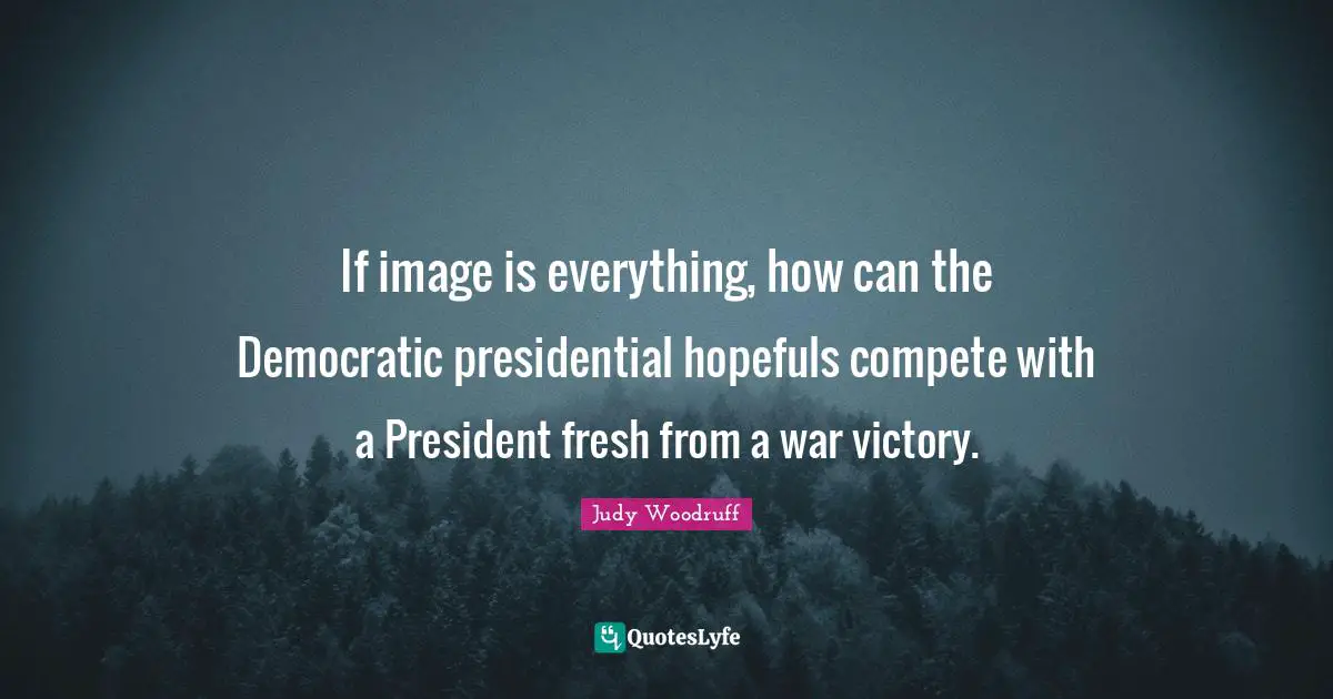 If image is everything, how can the Democratic presidential hopefuls compete with a President fresh from a war victory.