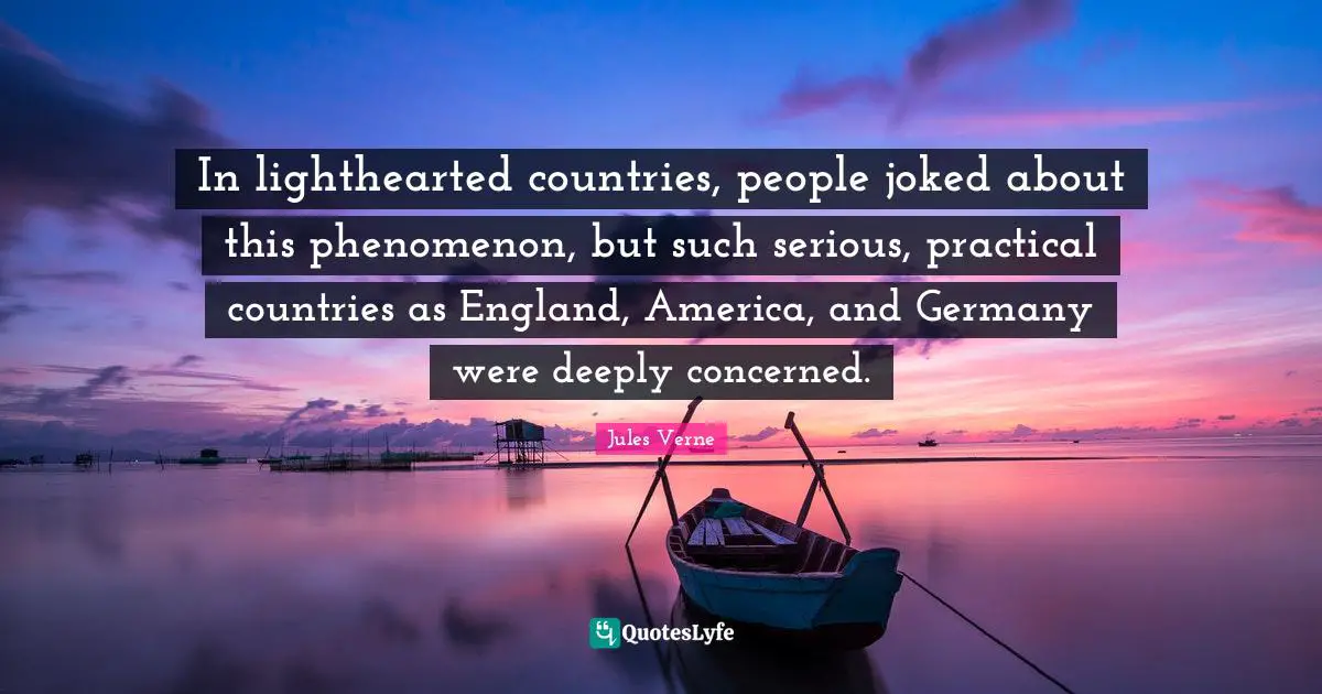 In lighthearted countries, people joked about this phenomenon, but such serious, practical countries as England, America, and Germany were deeply concerned.