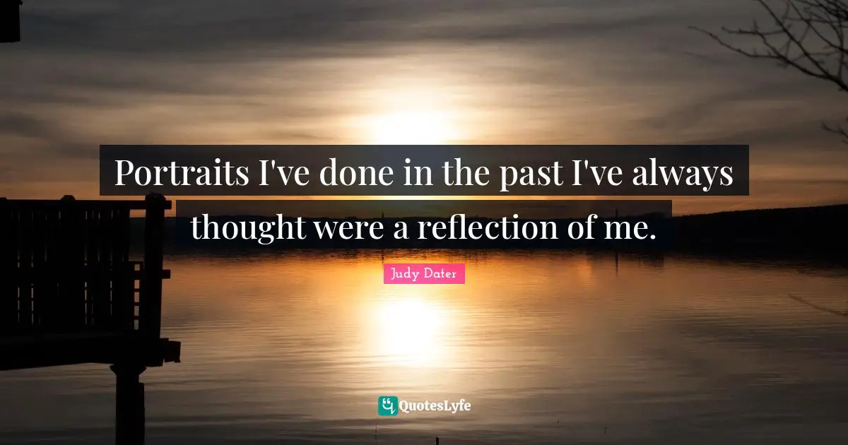 Portraits I've done in the past I've always thought were a reflection of me.