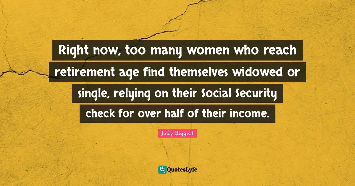 Right now, too many women who reach retirement age find themselves widowed or single, relying on their Social Security check for over half of their income.