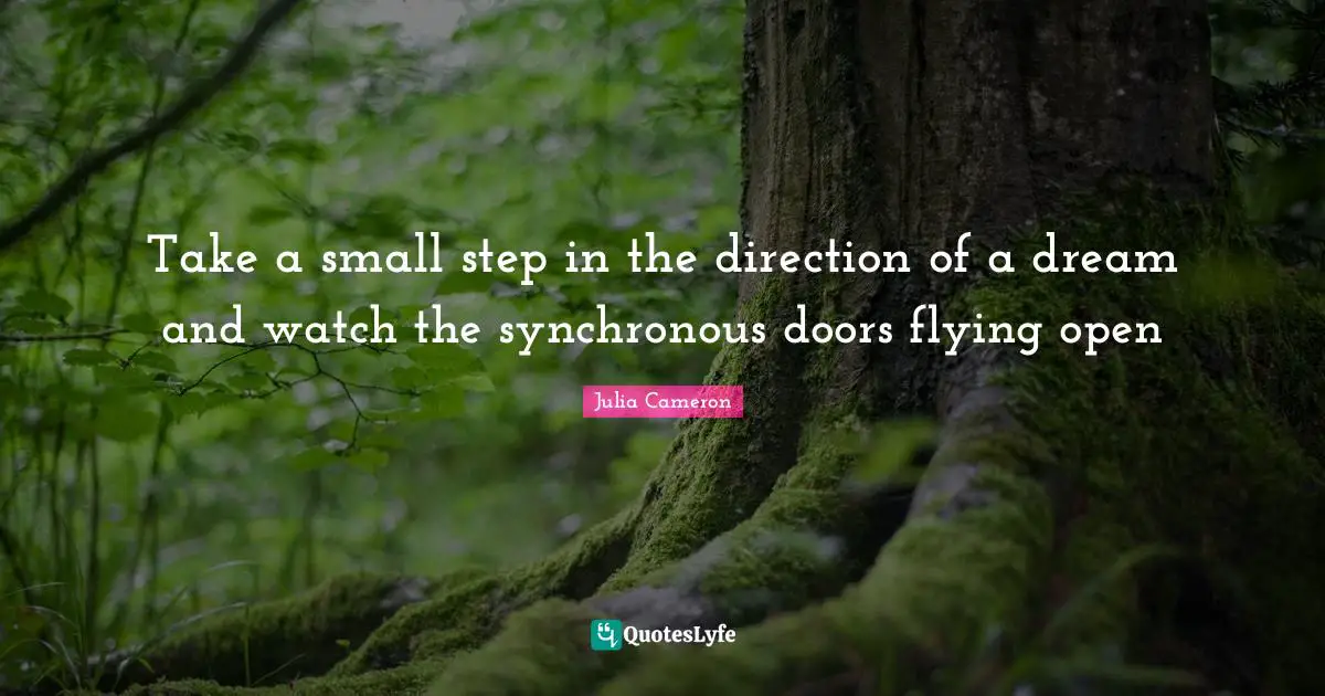 Take a small step in the direction of a dream and watch the synchronous doors flying open