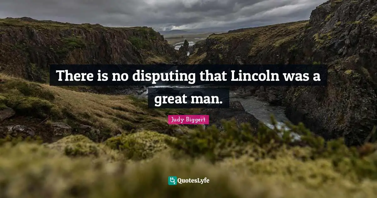 There is no disputing that Lincoln was a great man.