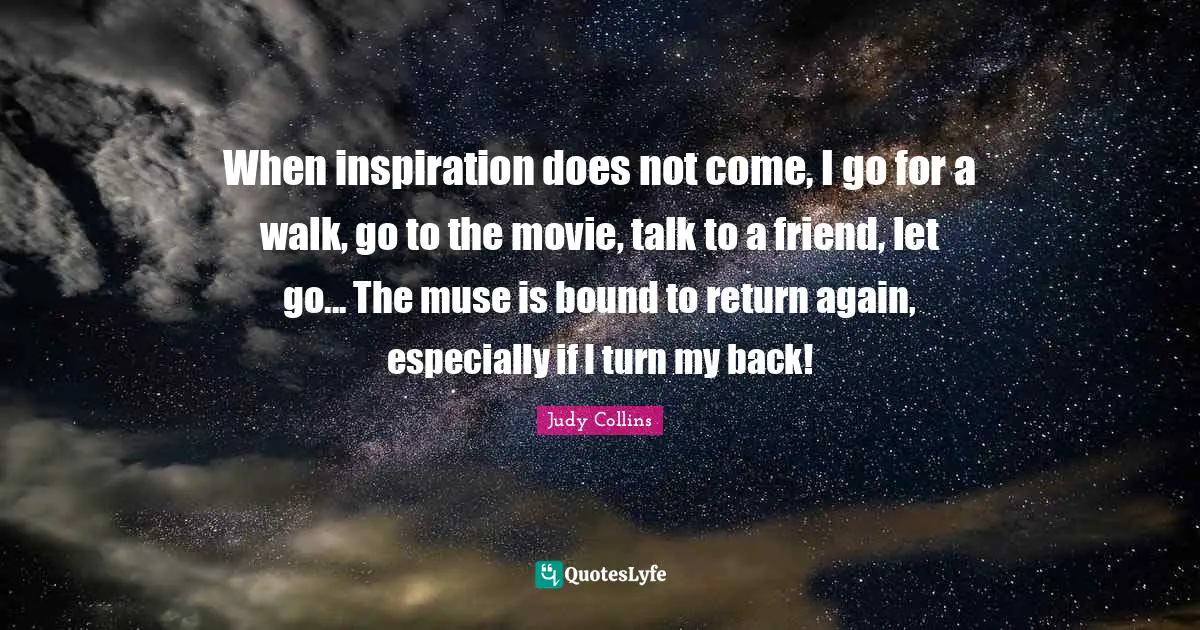When inspiration does not come, I go for a walk, go to the movie, talk to a friend, let go... The muse is bound to return again, especially if I turn my back!