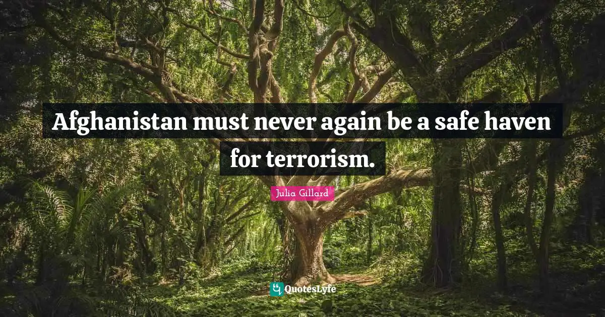 Afghanistan must never again be a safe haven for terrorism.