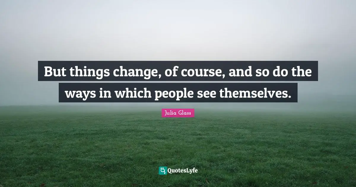 But things change, of course, and so do the ways in which people see themselves.