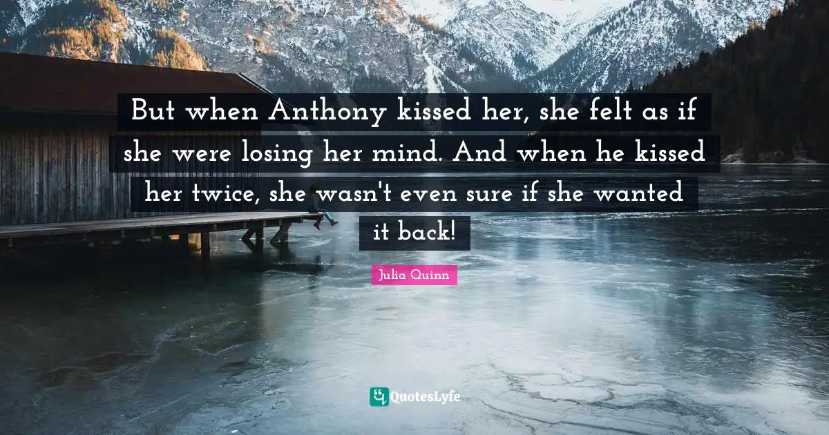But when Anthony kissed her, she felt as if she were losing her mind. And when he kissed her twice, she wasn't even sure if she wanted it back!