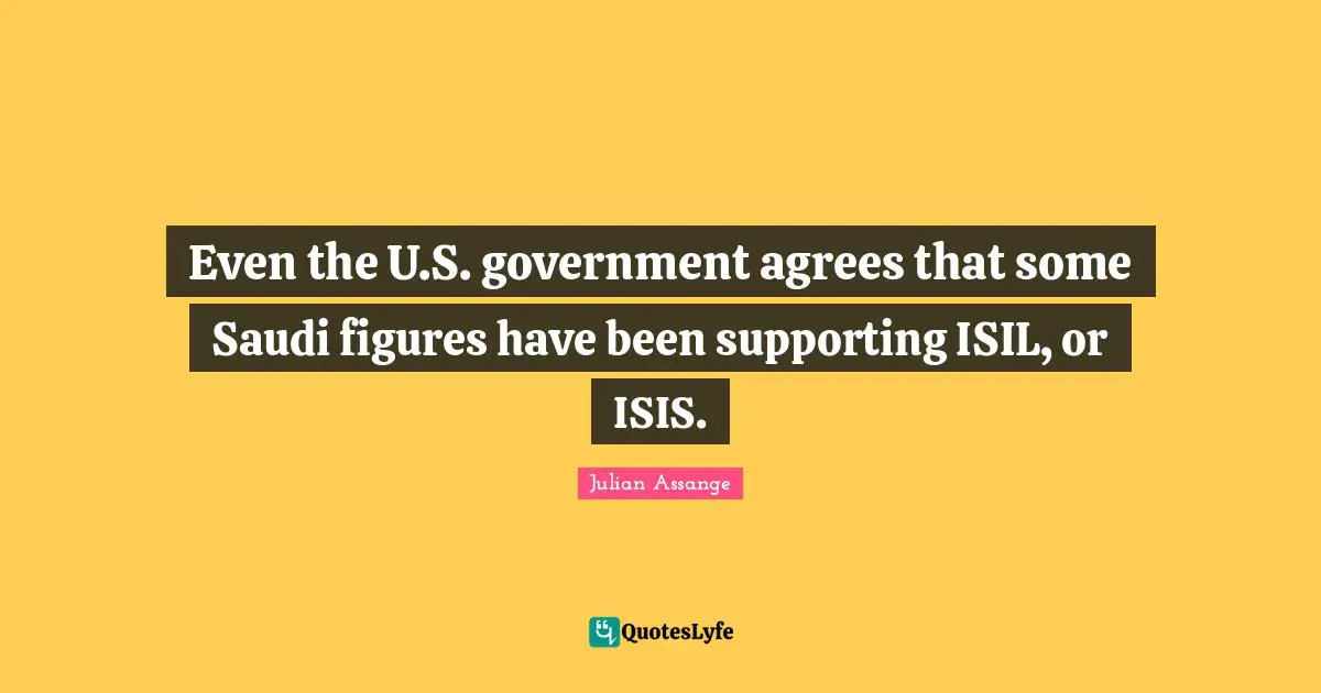 Even the U.S. government agrees that some Saudi figures have been supporting ISIL, or ISIS.