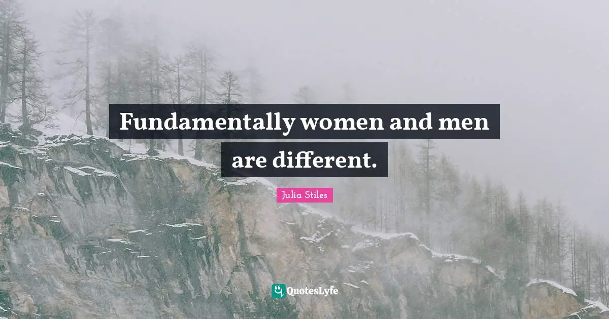 Fundamentally women and men are different.