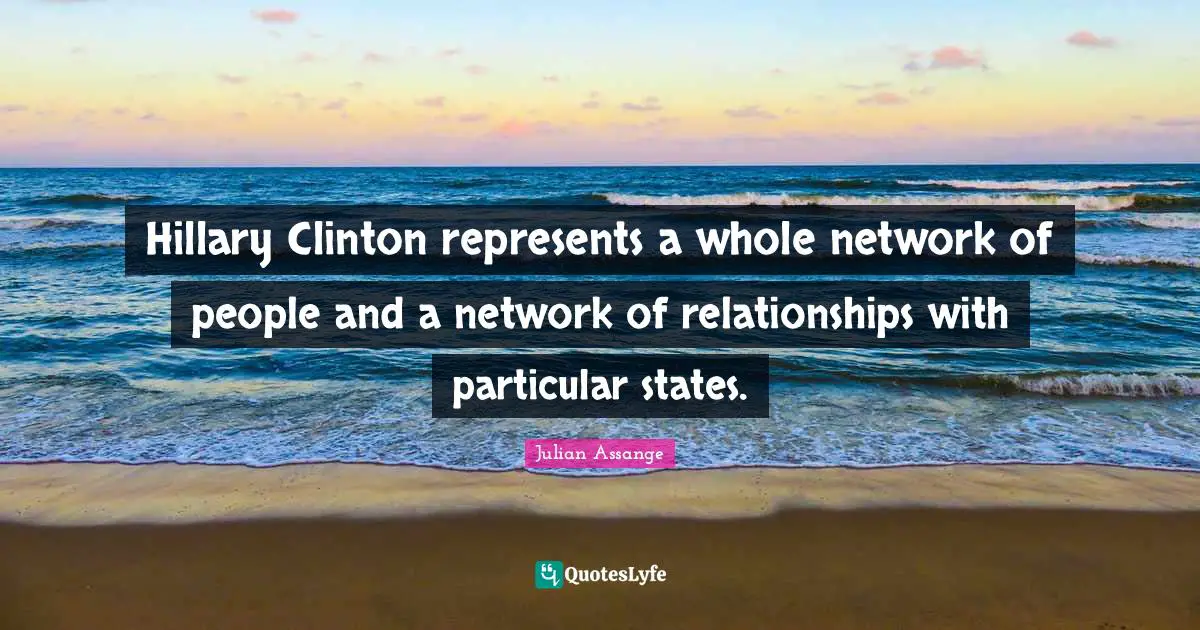 Hillary Clinton represents a whole network of people and a network of relationships with particular states.