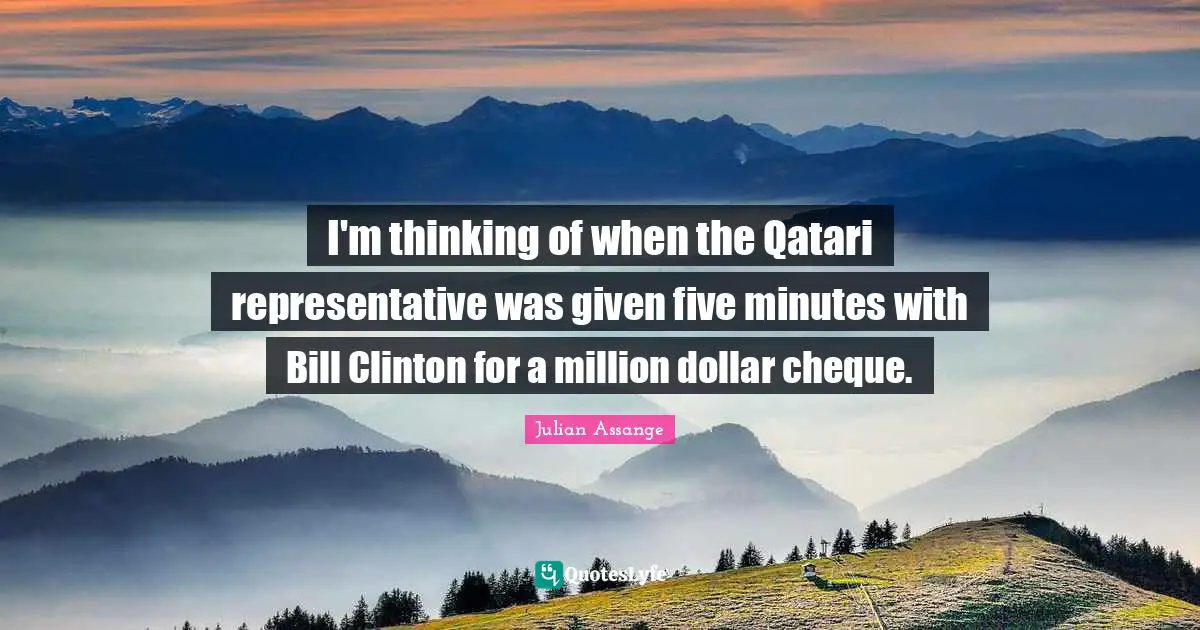 I'm thinking of when the Qatari representative was given five minutes with Bill Clinton for a million dollar cheque.