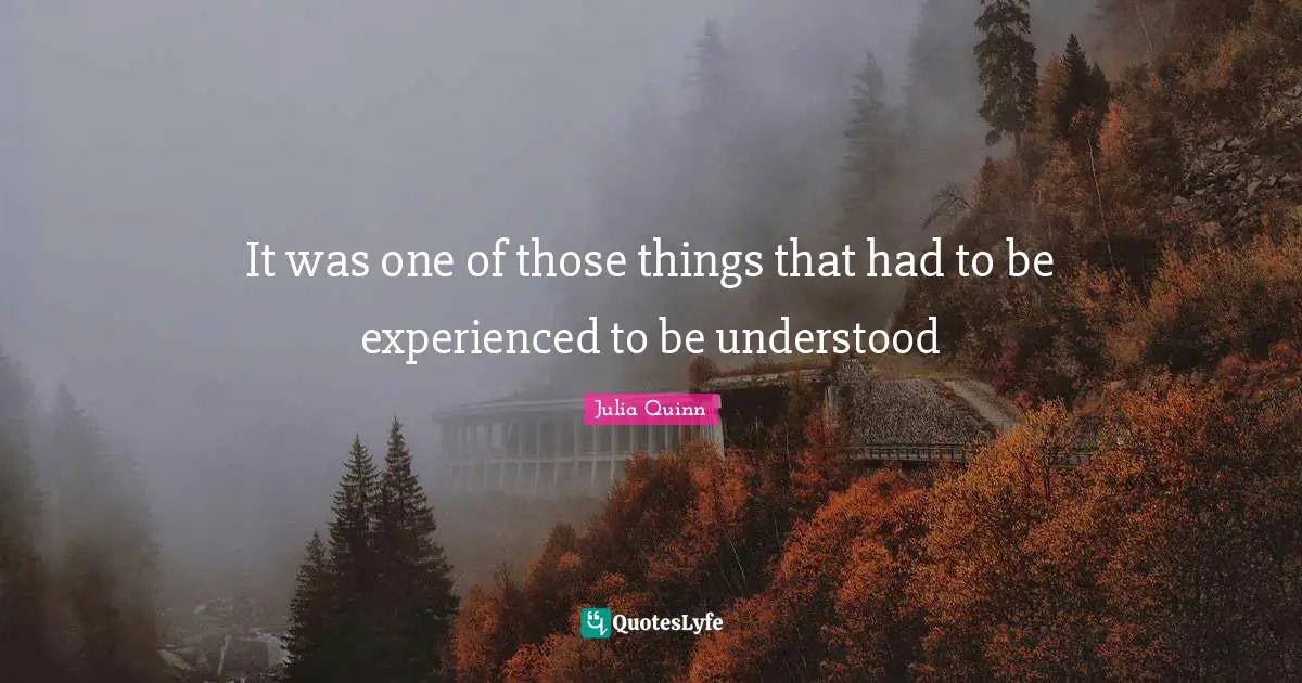 It was one of those things that had to be experienced to be understood