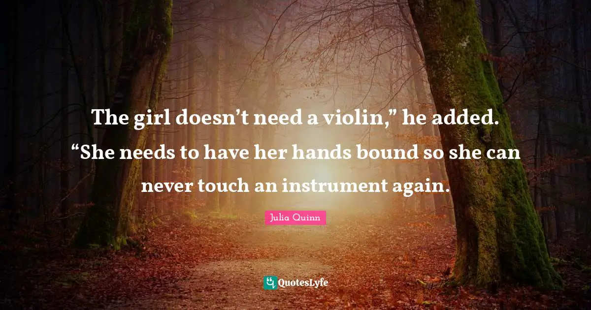 The girl doesn’t need a violin,” he added. “She needs to have her hands bound so she can never touch an instrument again.