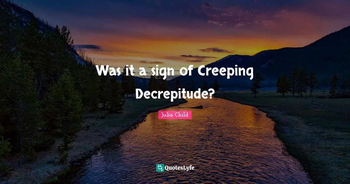 Was it a sign of Creeping Decrepitude?