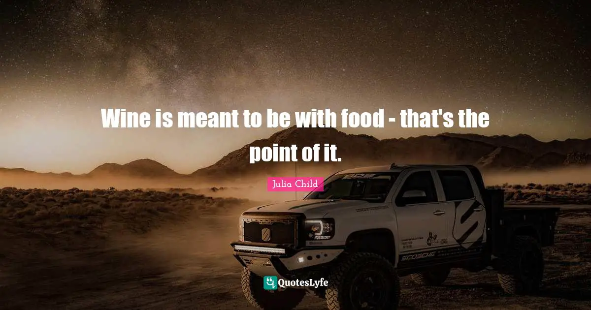 Wine is meant to be with food - that's the point of it.