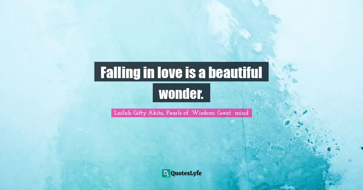 Falling in love is a beautiful wonder.