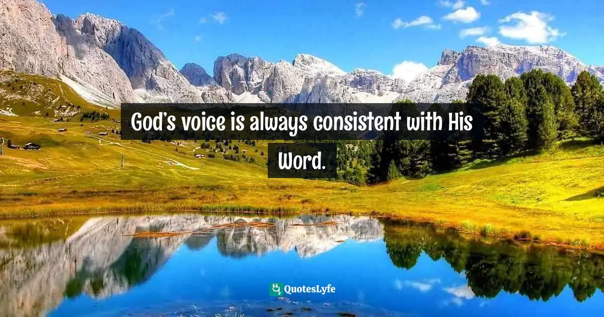 God’s voice is always consistent with His Word.