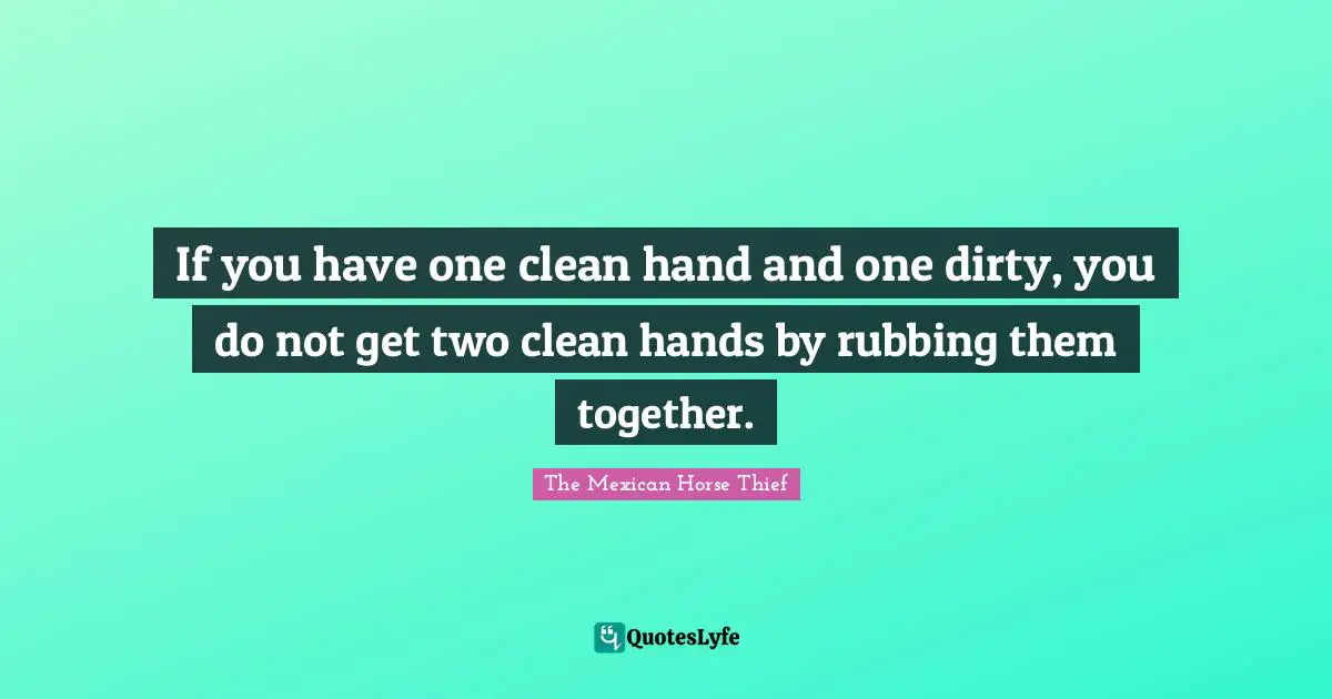 If you have one clean hand and one dirty, you do not get two clean hands by rubbing them together.