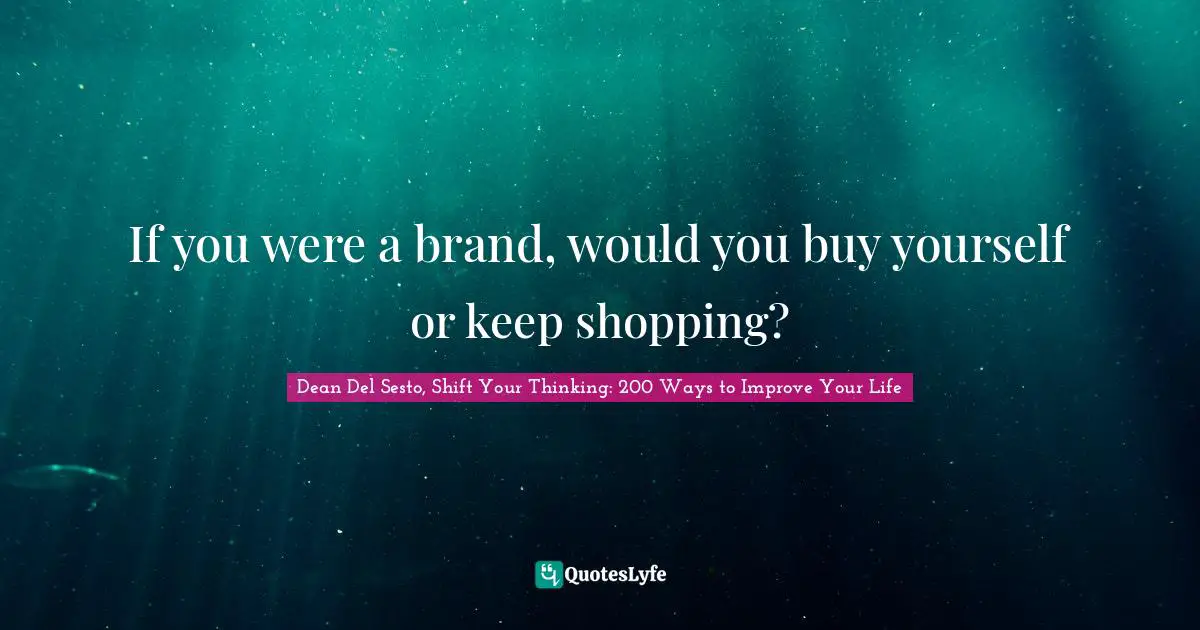 If you were a brand, would you buy yourself or keep shopping?