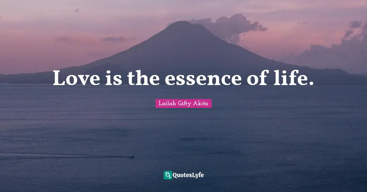Love is the essence of life.