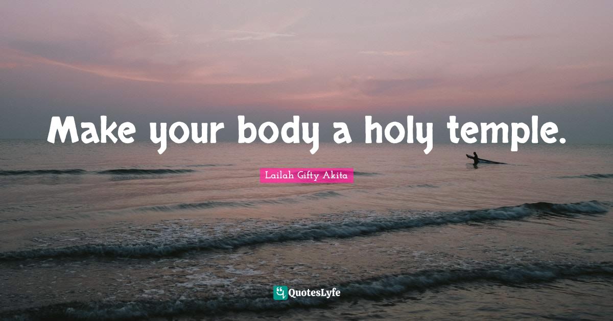 Make your body a holy temple.