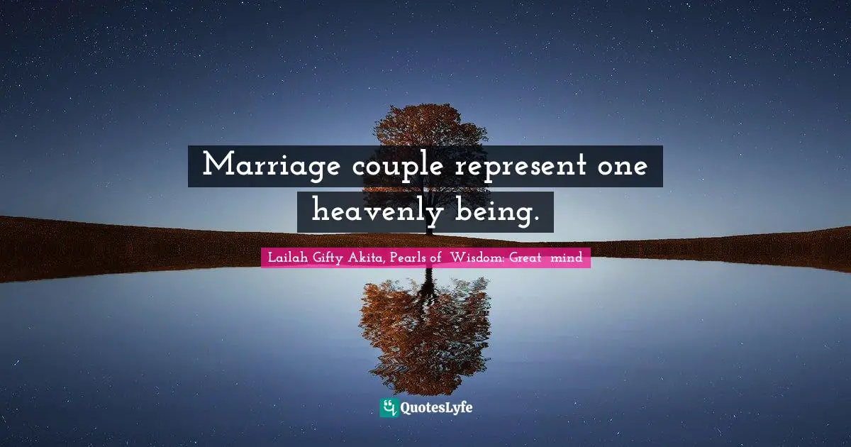 Marriage couple represent one heavenly being.
