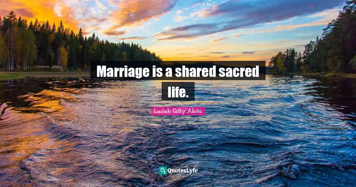 Marriage is a shared sacred life.