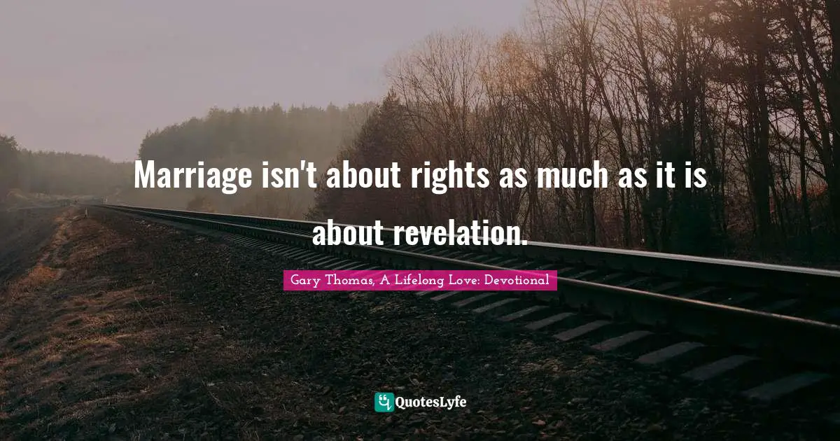 Marriage isn't about rights as much as it is about revelation.