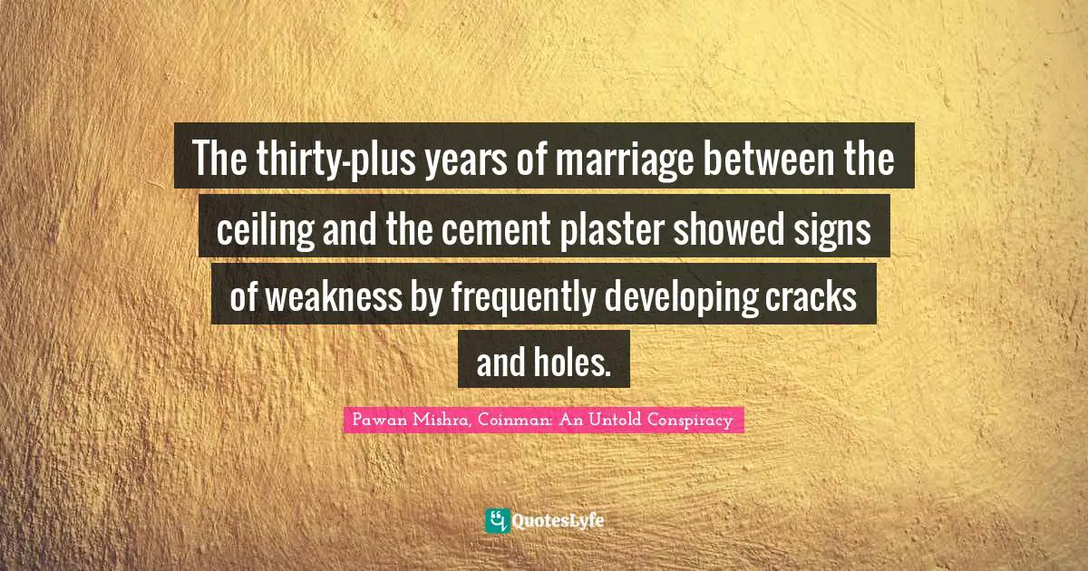 The thirty-plus years of marriage between the ceiling and the cement plaster showed signs of weakness by frequently developing cracks and holes.