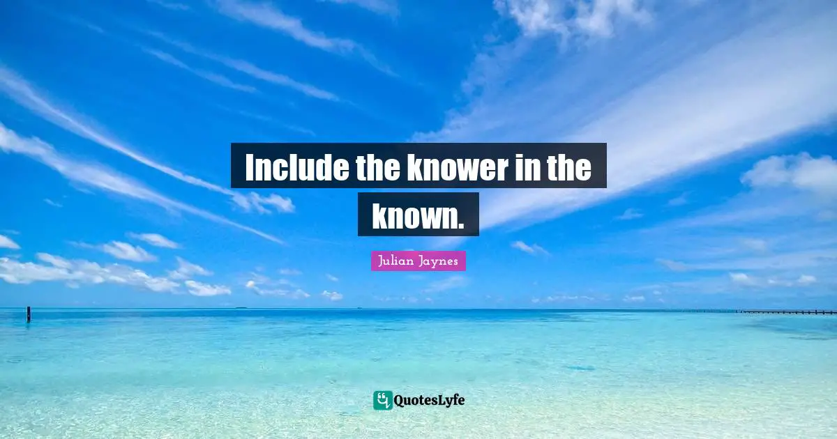 Include the knower in the known.