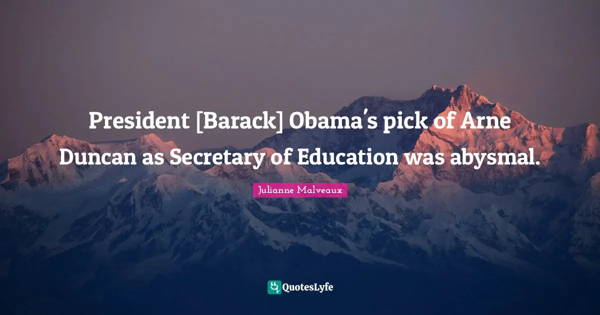 President [Barack] Obama's pick of Arne Duncan as Secretary of Education was abysmal.