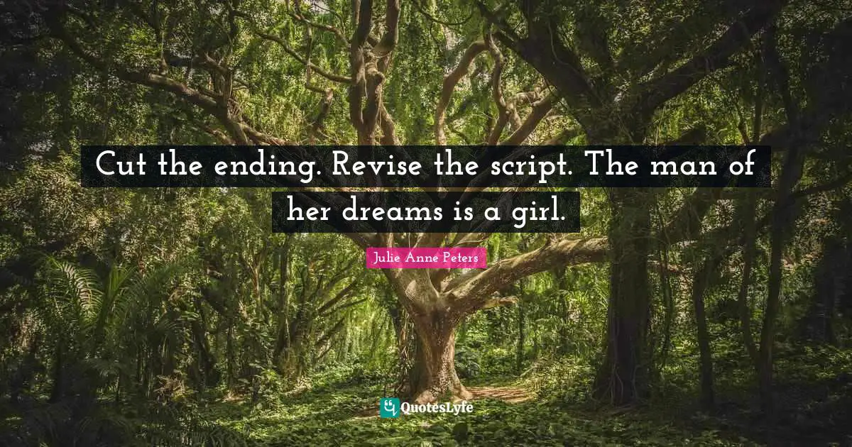 Cut the ending. Revise the script. The man of her dreams is a girl.