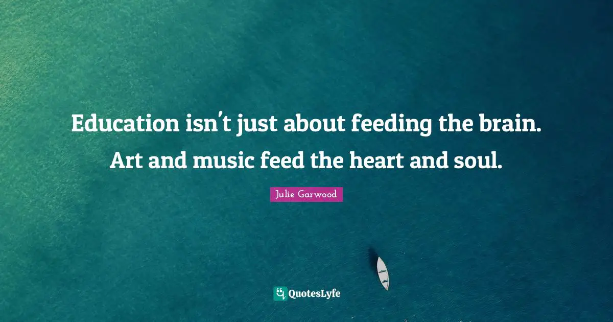 Education isn't just about feeding the brain. Art and music feed the heart and soul.