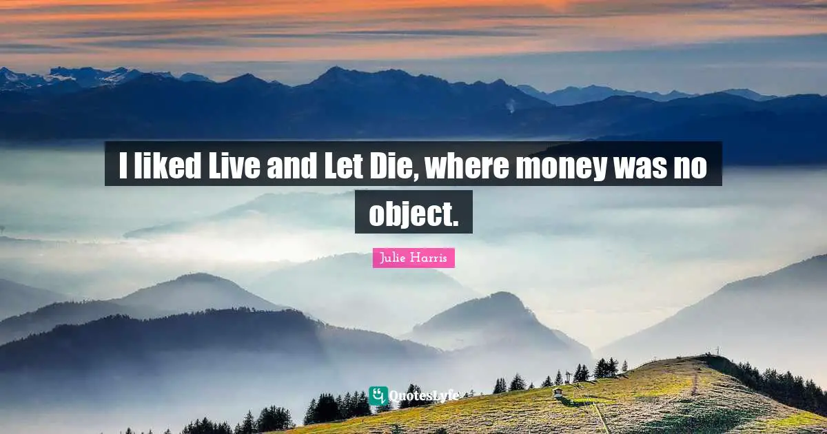 I liked Live and Let Die, where money was no object.