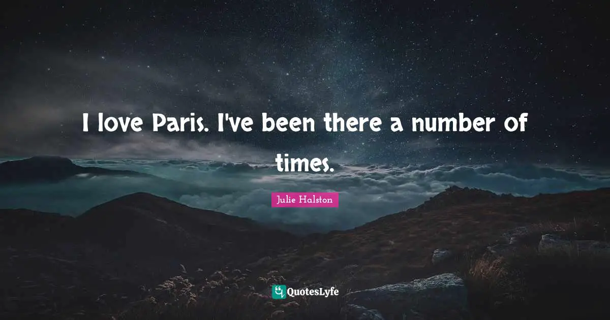 I love Paris. I've been there a number of times.