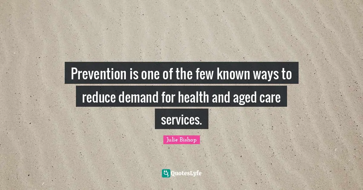 Prevention is one of the few known ways to reduce demand for health and aged care services.