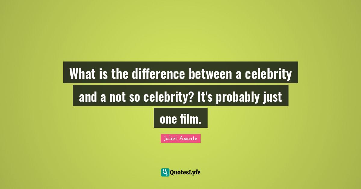 What is the difference between a celebrity and a not so celebrity? It's probably just one film.