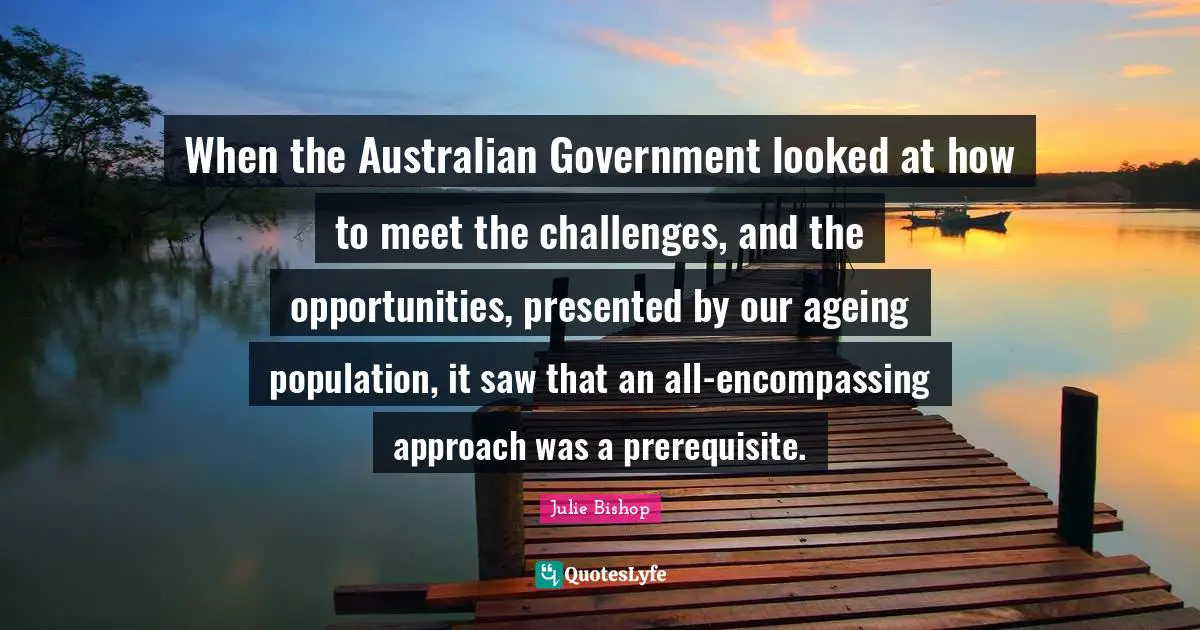 When the Australian Government looked at how to meet the challenges, and the opportunities, presented by our ageing population, it saw that an all-encompassing approach was a prerequisite.