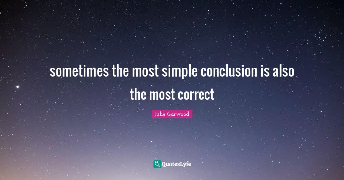 sometimes the most simple conclusion is also the most correct