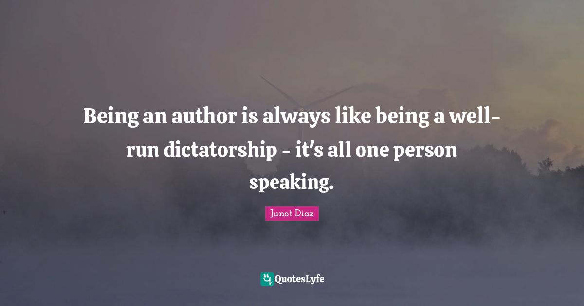 Being an author is always like being a well-run dictatorship - it's all one person speaking.