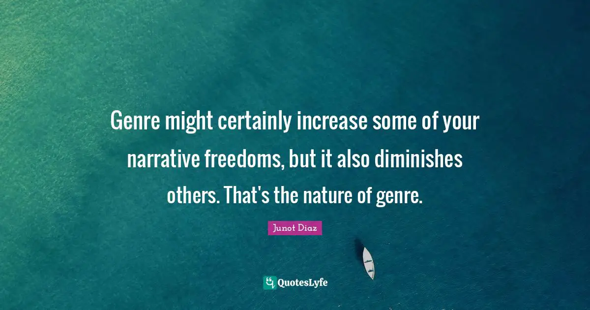 Genre might certainly increase some of your narrative freedoms, but it also diminishes others. That's the nature of genre.