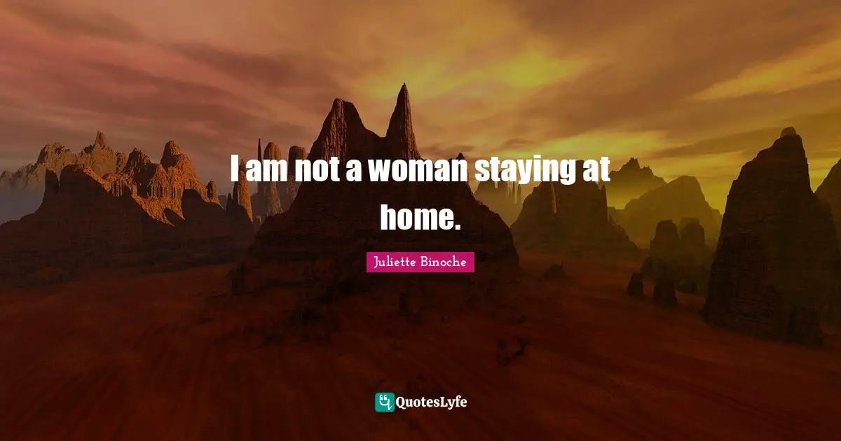 I am not a woman staying at home.