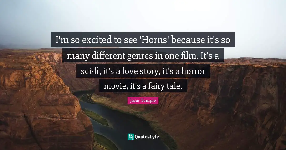 I'm so excited to see 'Horns' because it's so many different genres in one film. It's a sci-fi, it's a love story, it's a horror movie, it's a fairy tale.