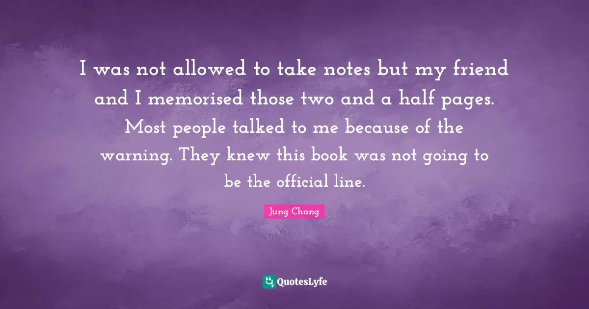 I was not allowed to take notes but my friend and I memorised those two and a half pages. Most people talked to me because of the warning. They knew this book was not going to be the official line.