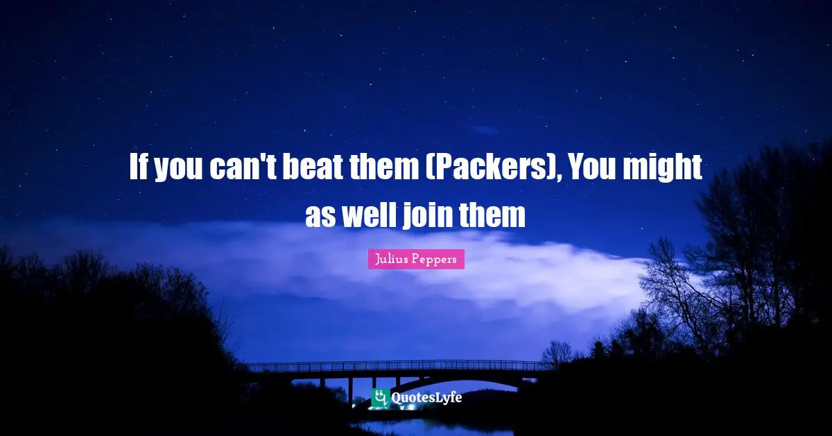 If you can't beat them (Packers), You might as well join them